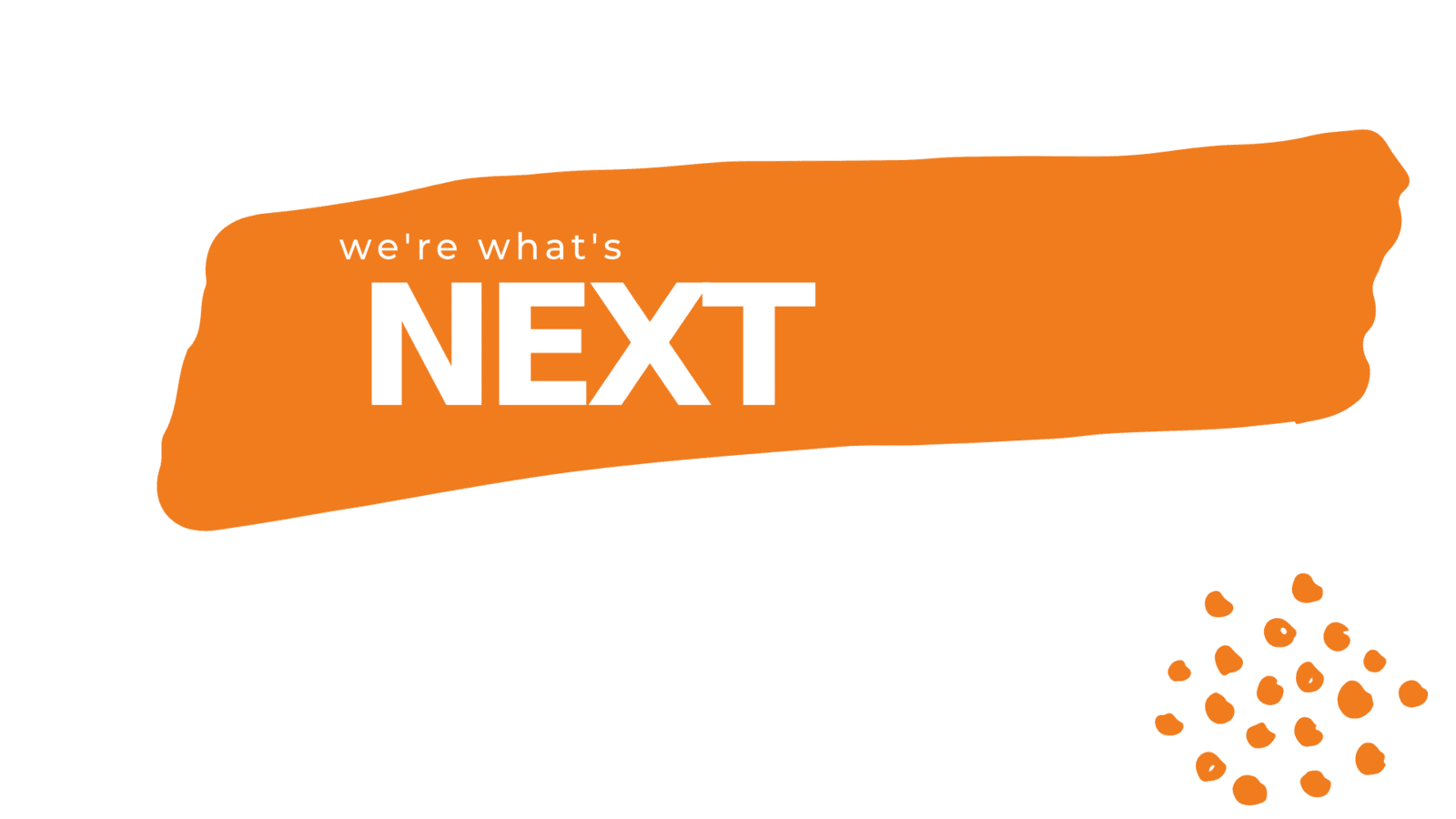 image that says, 'we're what's next'